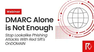 DMARC Alone is Not Enough: Stop Lookalike Phishing Attacks with Red Sift's OnDOMAIN