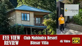 Club Mahindra Binsar Villa Resort 4K - Eye View Review
