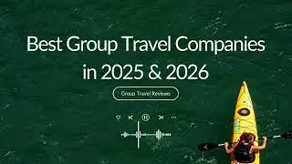 Best Group Travel Companies in 2025 / 2026 - Flash Pack, Intrepid & More