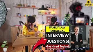 Family Law Paralegal Interview Questions and Answers | How To Answer Family Law Paralegal Interview