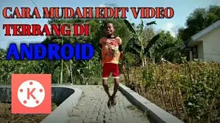 Tutorial Edit Video Terbang Di Android Dengan Kinemaster