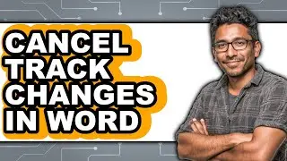 How to Cancel Track Changes in Word (only Way)