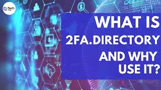 What is 2FA.Directory and why use it?