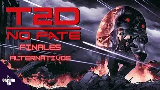 Terminator 2D No Fate / Finales Alternativos / JC Gaming RD