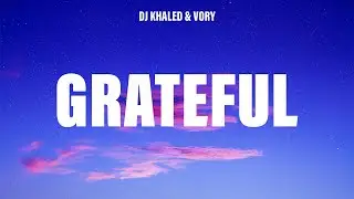DJ Khaled - GRATEFUL (Lyrics) ft. Vory