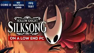 Hollow Knight Silksong on Low End PC | NO Graphics Card | i3