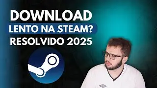 Como Resolver Download Lento na Steam em 2025