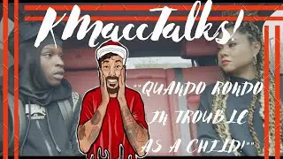 KMaccTalks! - Quando Rondo Interview! - What Would Quando Sound Like Getting In Trouble As A Child?!