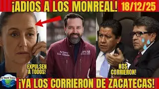 JUEVESAZO! EXPULSAN A LOS MONREAL DE ZACATECAS, CLAUDIA TOMA EL PODER. ANTES DE NAVIDAD
