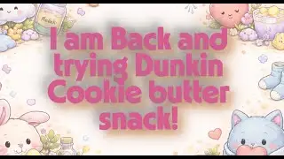 &ldquo;I&rsquo;m Back! 😷 Trying Dunkin&rsquo;s Cookie Butter Chocolate 🍫 First Bite!&rdquo;