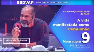 EBDVAP - Estudo da Primeira Carta de João - Mensagem 9