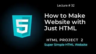 How to Make Website with HTML - Project 02 - Lecture # 32 - codefromstart