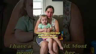 I have a special child. Most people don&rsquo;t like her&hellip; But what about you?