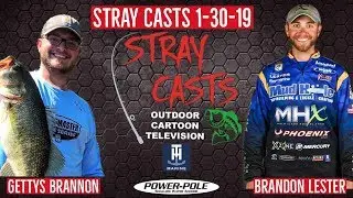 Stray Casts January 30, 2019 featuring Bassmaster Elite Angler Brandon Lester and Gettys Brannon