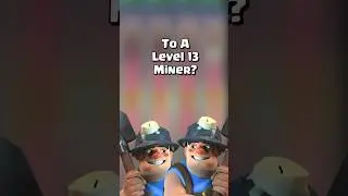 Level 13 Miner Compared to level 15 Miner? #shorts #clashroyale