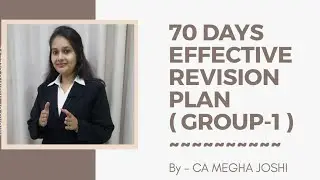 70 Days Effective Revision Plan|| For Group 1 of CA Final & CA Inter Examination|| by CA Megha Joshi