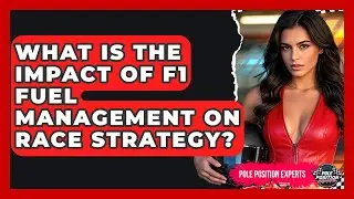 What Is The Impact Of F1 Fuel Management On Race Strategy? - Pole Position Experts