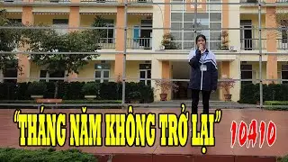Th&aacute;ng năm kh&ocirc;ng trở lại - Phạm Yến Chi - Chi đo&agrave;n 10A10 | Hoạt động trải nghiệm hướng nghiệp 10