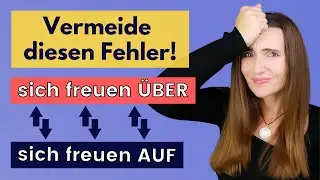 sich freuen AUF - sich freuen &Uuml;BER 🇩🇪 Vermeide diesen FEHLER auf DEUTSCH! (Wortschatz B1 B2 C1)
