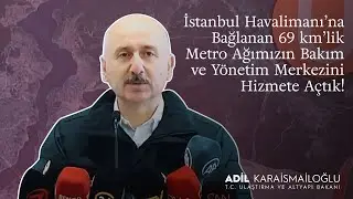 İstanbul Havalimanı’na Bağlanan 69 km’lik Metro Ağımızın Bakım ve Yönetim Merkezini Hizmete Açtık!