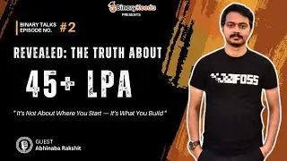 No Job After BTech to Qualcomm 45 LPA – Abhinaba Rakshit’s Comeback | Binary Talks Ep02