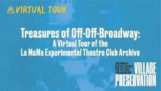 Treasures of Off-Off-Broadway: A Virtual Tour of the La MaMa Experimental Theatre Club Archive