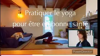 Pratiquer le Yoga pour &ecirc;tre en Meilleure Sant&eacute; : Souplesse, Equilibre, Force, Respiration