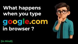 Ques-11 (Hindi) What Happens When You Type GOOGLE.COM? | Interview Preparation Series