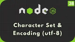 Nodejs Tutorial #38: Character Set and Encoding