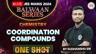 COORDINATION COMPOUNDS IN ONE SHOT JEE MAINS | ALL CONCEPTS & TRICKS BALWAAN SERIES BY SUDHANSHU SIR