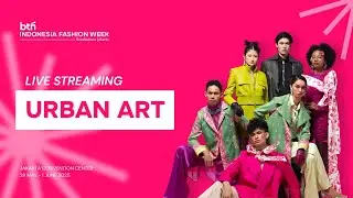INDONESIA FASHION WEEK 2025 - DAY 1  -  URBAN ART 