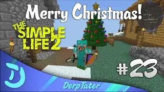 The Simple Life 2 - Modded Minecraft! - Episode 23 - Merry Christmas!  @DerpTater