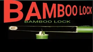 bamboo amazing lock making process and unlock,