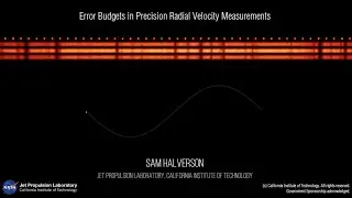Error Budgets in Precision Radial Velocity Measurements, Dr. Sam Halverson (JPL)