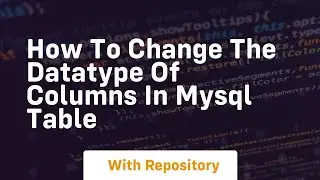how to change the datatype of columns in mysql table