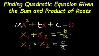 Finding Quadratic Equation  Given the Sum and Product of Roots - 1 to 5