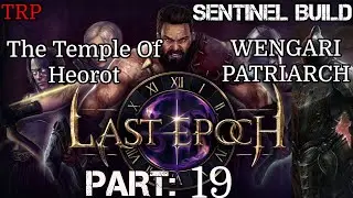 Last Epoch: Walkthrough | Part 19 | The Temple Of Heorot - WENGARI PATRIARCH | PC Sentinel Build