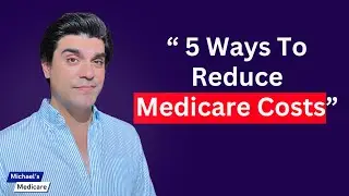 Michael's Medicare EP.29: 5 Ways To Reduce Medicare Costs #michaelsmedicare #medicare
