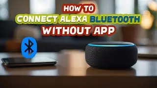 How to connect to Alexa Bluetooth Without App