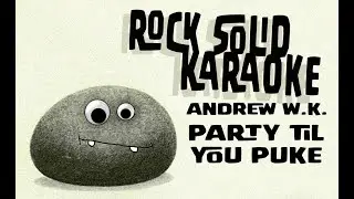 Andrew W.K. - Party Til You Puke (karaoke)