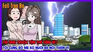 (Full Version)T&Aacute;I SINH TRƯỚC TẬN THẾ SẤM S&Eacute;T T&Ocirc;I C&Ugrave;NG BỐ MẸ KO NU&Ocirc;I B&Agrave; NỘI THI&Ecirc;N VỊ|Tiểu Hinh Review