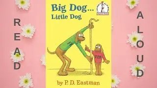 Read Aloud: Big Dog Little Dog by P.D. Eastman
