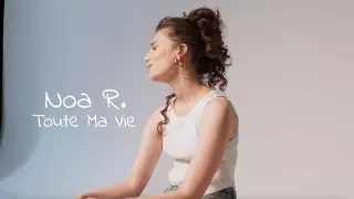 Noa R. - Toute ma vie (Clip Officiel)