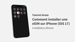 Airalo Tutoriel | Comment installer une eSIM sur un iPhone (iOS 17) : Installation directe