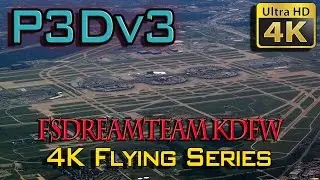 P3Dv3 | 4K Flying Series | FSDreamteam KDFW | Quickie