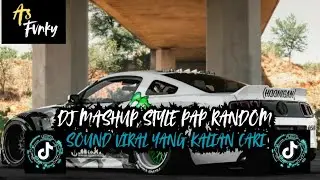 DJ MASHUP CAMPURAN STYLE PAP RANDOM DJ CAMPURAN REMIX VIRAL TIKTOK TERBARU SLOW MENGKANE