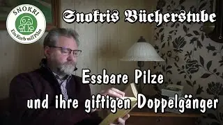 Essbare Pilze und ihre giftigen Doppelg&auml;nger - Snokris B&uuml;cherstube