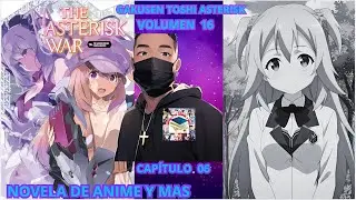 Gakusen Toshi Asterisk vol. 16 Cap&iacute;tulo VI &ndash; La Lanza Sagrada