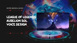 [Sound Design]  LOL Aurelion Sol Voice Design