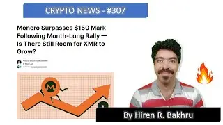 #307 | Crypto News | Monero Surpasses $150 Mark Following Month-Long Rally